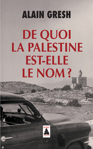 De Quoi La Palestine Est-Elle Le Nom ? - Alain Gresh