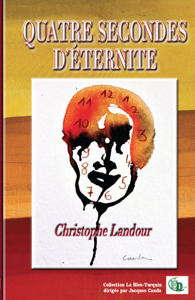 Quatre secondes d'éternité - Christophe Landour