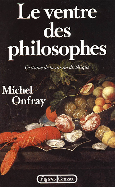 Le Ventre Des Philosophes, Critique De La Raison Diététique