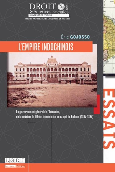 L'Empire Indochinois - Le Gouvernement General De L'Indochine, De La Creation De L'Union Indochinois