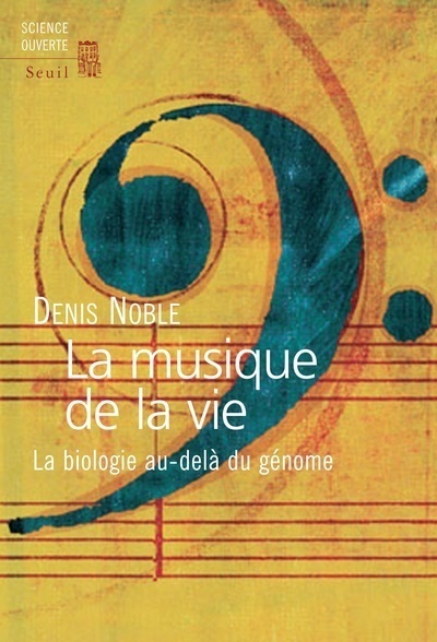 La Musique de la vie. La biologie au-delà du génome - Denis Noble