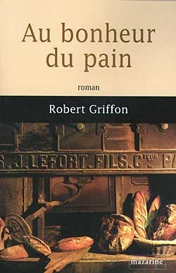 Au bonheur du pain - Robert Griffon