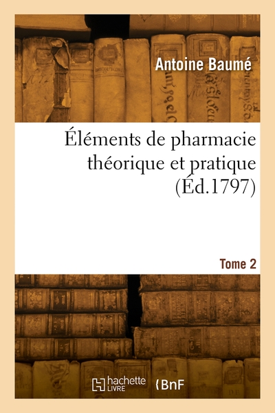 Éléments de pharmacie théorique et pratique. Volume 2