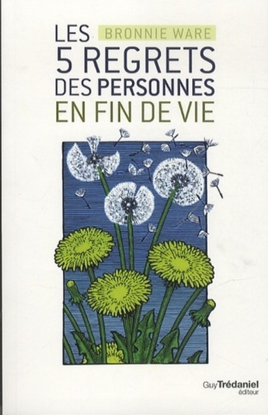 Les 5 regrets des personnes en fin de vie - Bronnie Ware