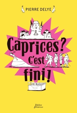 Caprices ? C'est fini ! - Pierre Delye