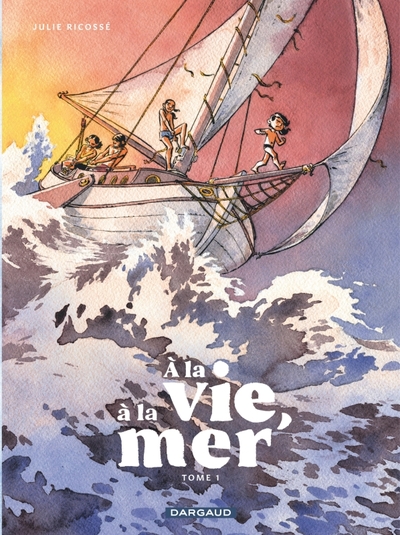 A la vie, à la mer Volume 1