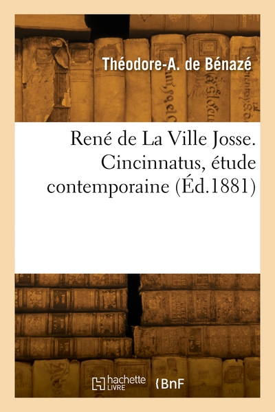 René de La Ville Josse. Cincinnatus, étude contemporaine - Théodore-Auguste Bénazé