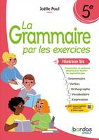 La Grammaire par les exercices - 5e itinéraire bis - 2024 - Cahier - élève - Joëlle Paul