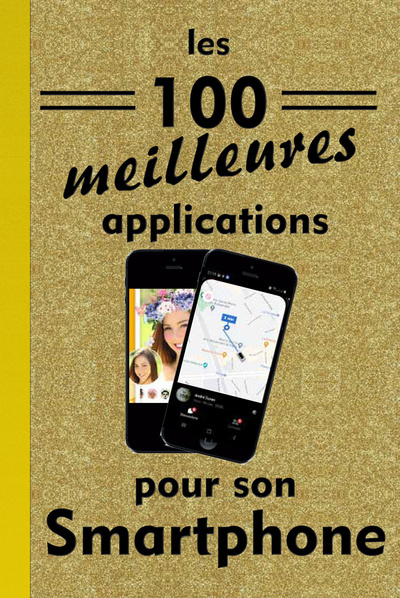 Les 100 meilleures applications pour son smartphone - Marie Gurnaud