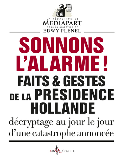 Sonnons L'Alarme !, Faits Et Gestes De La Présidence Hollande