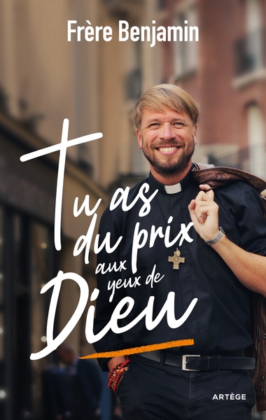 Tu as du prix aux yeux de Dieu - Frère Benjamin