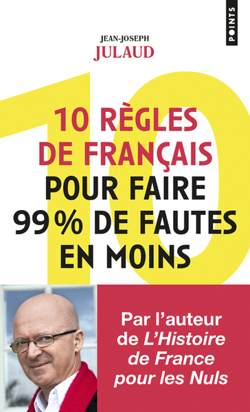 10 règles de français pour faire 99% de fautes en moins