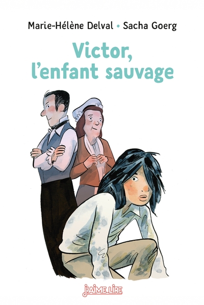 Victor, l'enfant sauvage - Marie-Hélène DELVAL