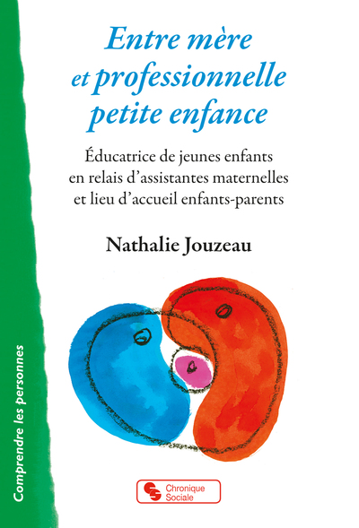 Entre mère et professionnelle petite enfance - Nathalie Jouzeau