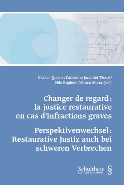 Changer De Regard : La Justice Restaurative En Cas D'Infractions Graves, Perspektivenwechsel : Restaurative Justiz Auch Bei Schweren Verbrechen