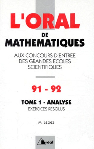 L'ORAL DE MATHEMATIQUES AUX CONCOURS DES GRANDES ECOLES SCIENTIFIQUES. Volume 1