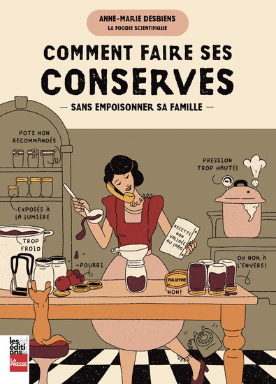 Comment faire ses conserves sans empoisonner sa famille - Desbiens, Anne-Marie