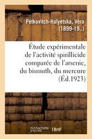 Étude expérimentale de l'activité spirillicide comparée de l'arsenic, du bismuth, du mercure