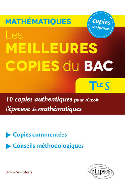 Les meilleures copies du bac  – 10 copies authentiques pour réussir l'épreuve de mathématiques – Terminale S - Amélie Saint-Mars