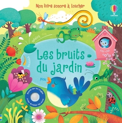 Les bruits du jardin - Mon livre sonore à toucher - Dès 1 an