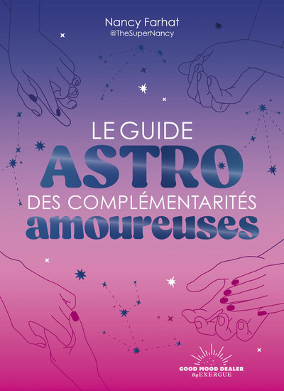 Le Guide astro des complémentarités amoureuses