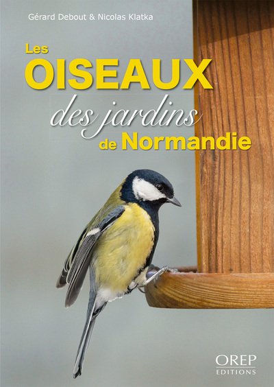 Les oiseaux des jardins de Normandie - Gérard DEBOUT, Nicolas KLATKA