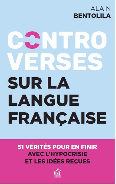 Controverses sur la langue française - Alain Bentolila