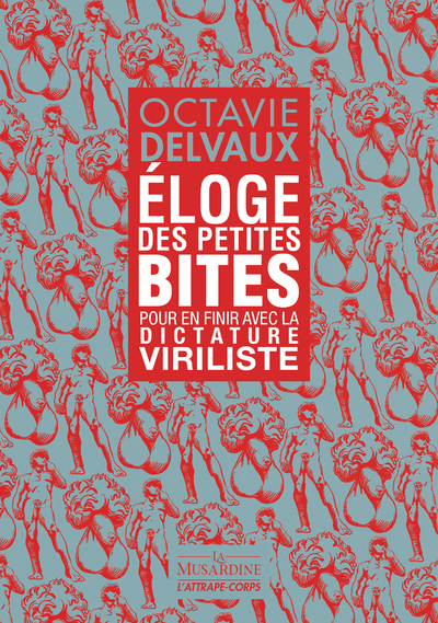 Eloge des petites bites - Pour en finir avec la dictature viriliste - Octavie Delvaux