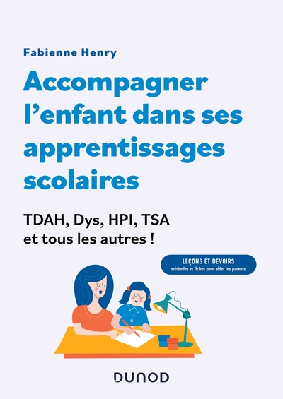 Accompagner l'enfant dans ses apprentissages scolaires : TDAH, Dys, HPI, TSA et tous les autres !