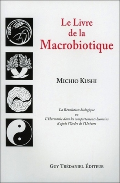 Le livre de la macrobiotique - Michio Kushi