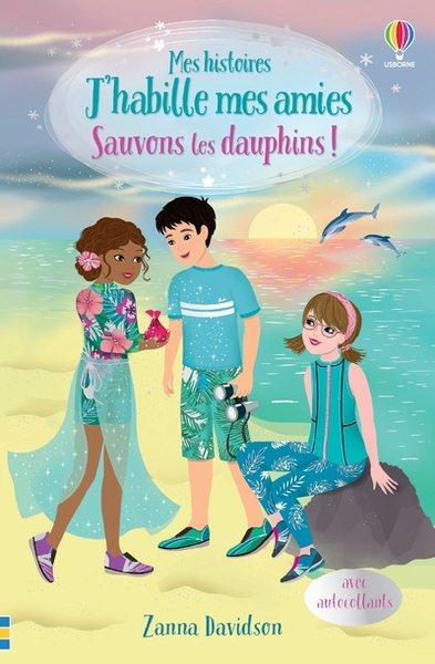 Sauvons les dauphins ! Mes histoires J'habille mes amies