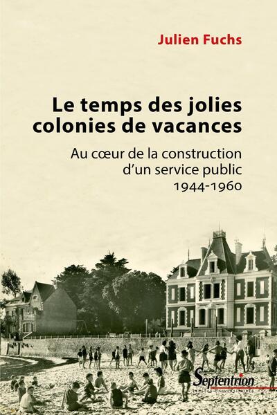 Le Temps Des Jolies Colonies De Vacances, Au Cœur De La Construction D'Un Service Public, 1944-1960