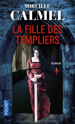 La fille des templiers Volume 1 - Mireille Calmel