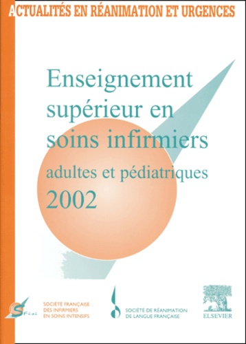 Enseignement supérieur en soins infirmiers adultes et pédiatriques 2002 - Société française des infirmiers en soins intensifs, Journées