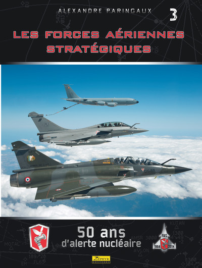 Les Forces Aériennes Stratégiques- 50 ans  d'alerte nucléaire - Tome 0 - Les Forces Aériennes Straté