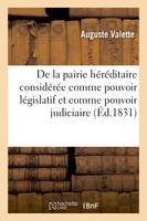 De la pairie héréditaire considérée comme pouvoir législatif et comme pouvoir judiciaire