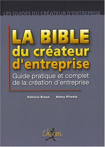 La bible du créateur d'entreprise - guide pratique et complet du créateur d'entreprise