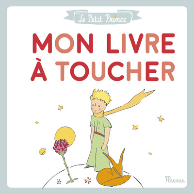 Le Petit Prince - Mon livre à toucher - D'après Antoine de Saint-Exupéry