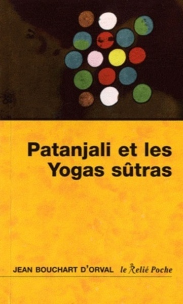 Patanjali et les Yogas sûtras - Jean Bouchart d'Orval