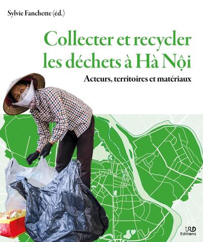 Collecter et recycler les déchets à Hà Nôi - Sylvie Fanchette