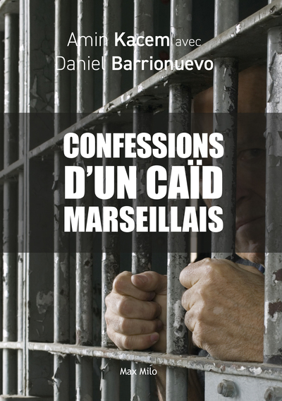 Les confessions d'un caïd marseillais - Amin Kacem, Daniel Barrionuevo