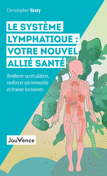 Le système lymphatique, votre nouvel allié santé