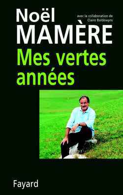 Mes vertes années - Noël Mamère