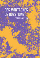 Des montagnes de questions - Stéphanie Lux