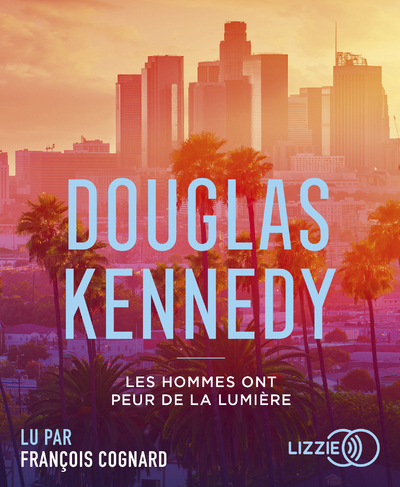 Les hommes ont peur de la lumière - Douglas Kennedy