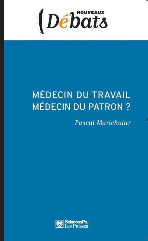 Médecin du travail, médecin du patron ? - Pascal MARICHALAR