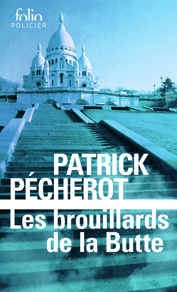 Les brouillards de la Butte - Patrick Pécherot