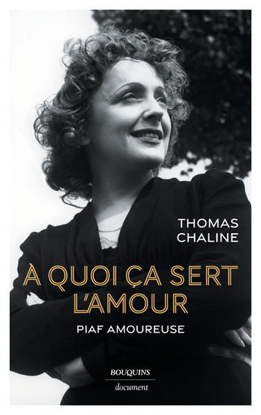 À quoi ça sert l'amour - Piaf amoureuse