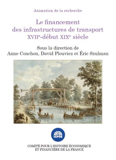 Le financement des infrastructures de transport XVIIe - début XIXe siècle