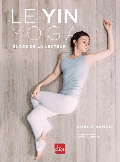 Le Yin Yoga, Éloge De La Lenteur